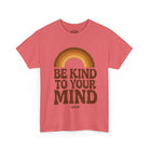 Printify T-Shirt Coral Silk / S Be Kind to your Mind Tee