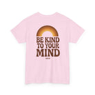 Printify T-Shirt Be Kind to your Mind 2.0 Tee
