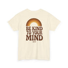 Printify T-Shirt Be Kind to your Mind 2.0 Tee