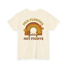 Printify T-Shirt Pick Flowers, Not Fights 2.0 Tee