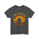 Printify T-Shirt Dark Heather / S Pick Flowers, Not Fights Tee