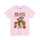 Printify T-Shirt Light Pink / S Skate Don't Hate Tee
